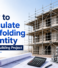 How to Calculate Scaffolding Quantity for Your Building Project