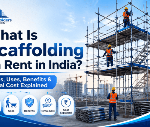 What Is Scaffolding on Rent in India? Types, Benefits & Rental Cost - Om Scaffolders
