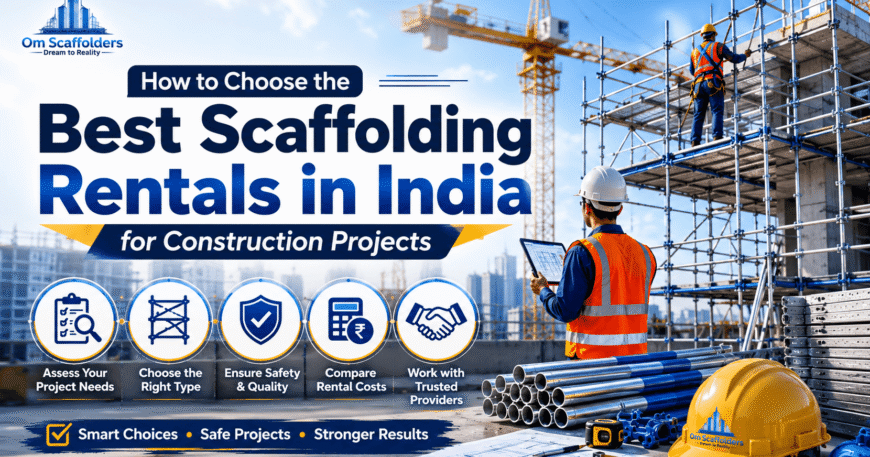 How to Choose the Best Scaffolding Rentals in India | Om Scaffolders