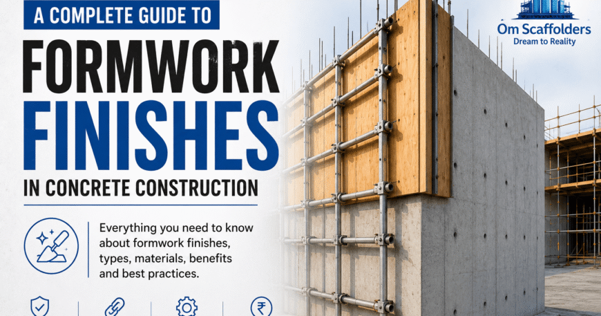 Complete guide to formwork finishes - Om Scaffolders
