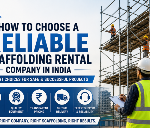 How to Choose a Reliable Scaffolding Rental Company in India | Om Scaffolders