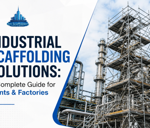 Industrial Scaffolding Solutions A Complete Guide for Plants & Factories Om Scaffolders