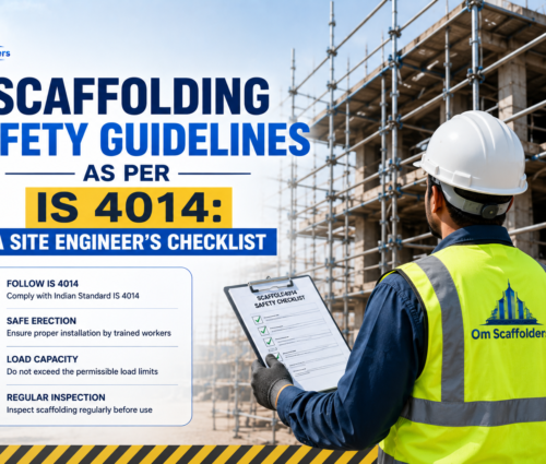 Scaffolding Safety Guidelines as per IS 4014: A Site Engineer's Checklist | Om Scaffolders