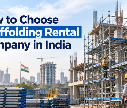 How to Choose Scaffolding Rental Company in India - OM Scaffolders