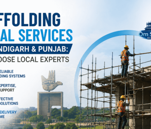 Scaffolding Rental Services in Chandigarh & Punjab Why Choose Local Experts