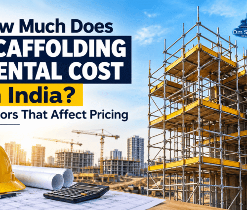 Scaffolding rental cost in India and factors affecting construction project pricing
